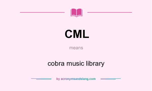 What does CML mean? It stands for cobra music library
