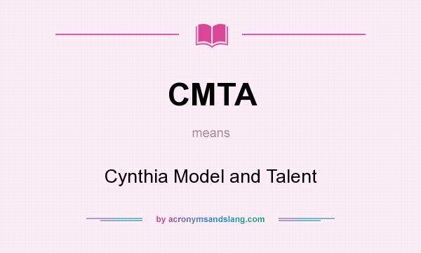 What does CMTA mean? It stands for Cynthia Model and Talent