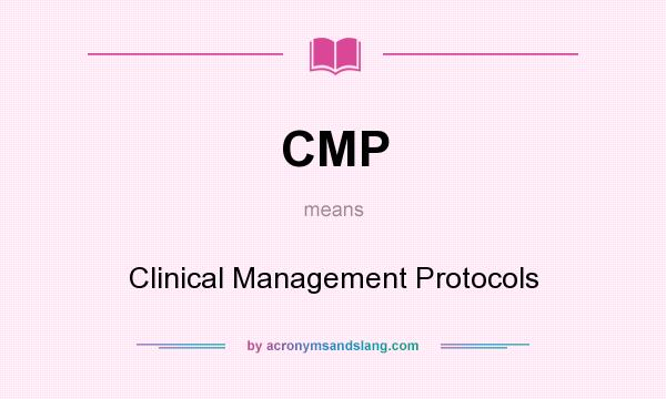 What does CMP mean? It stands for Clinical Management Protocols