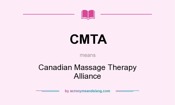 What does CMTA mean? It stands for Canadian Massage Therapy Alliance
