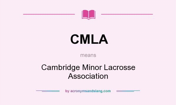 What does CMLA mean? It stands for Cambridge Minor Lacrosse Association