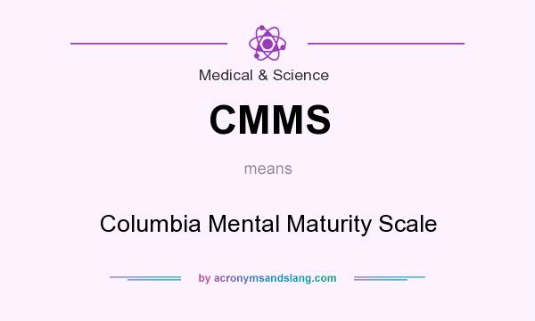 What does CMMS mean? It stands for Columbia Mental Maturity Scale