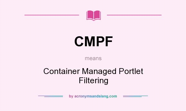 What does CMPF mean? It stands for Container Managed Portlet Filtering