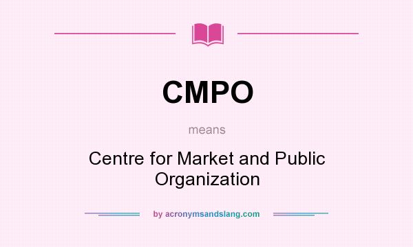 What does CMPO mean? It stands for Centre for Market and Public Organization