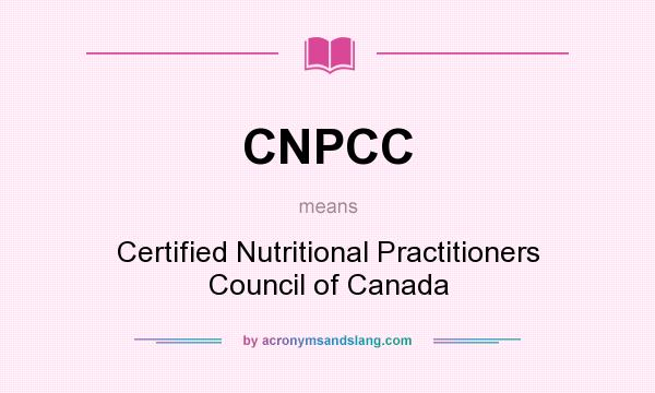 What does CNPCC mean? It stands for Certified Nutritional Practitioners Council of Canada