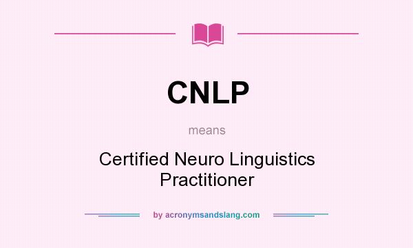 What does CNLP mean? It stands for Certified Neuro Linguistics Practitioner