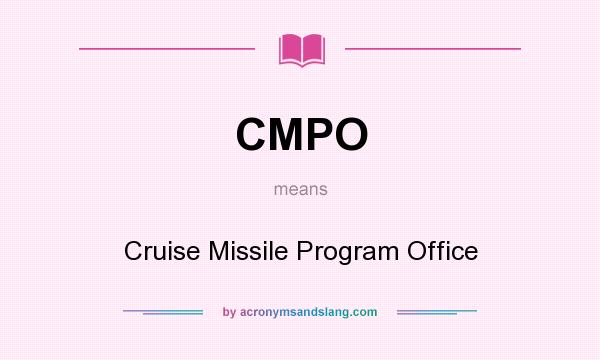 What does CMPO mean? It stands for Cruise Missile Program Office