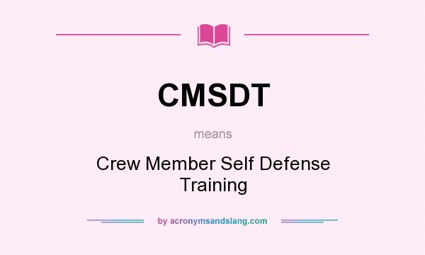 What does CMSDT mean? It stands for Crew Member Self Defense Training