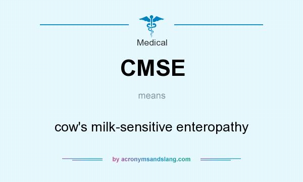 What does CMSE mean? It stands for cow`s milk-sensitive enteropathy