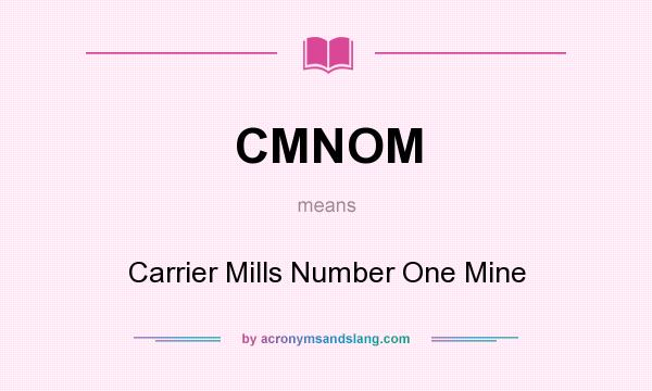 What does CMNOM mean? It stands for Carrier Mills Number One Mine
