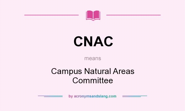 What does CNAC mean? It stands for Campus Natural Areas Committee