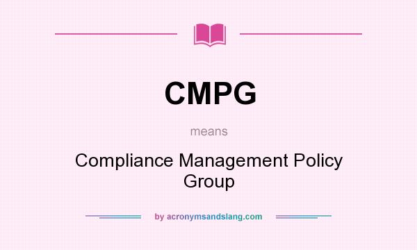 What does CMPG mean? It stands for Compliance Management Policy Group