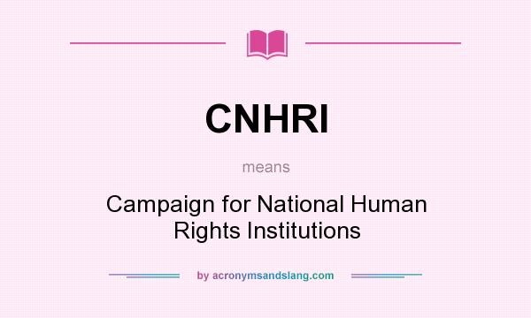 What does CNHRI mean? It stands for Campaign for National Human Rights Institutions