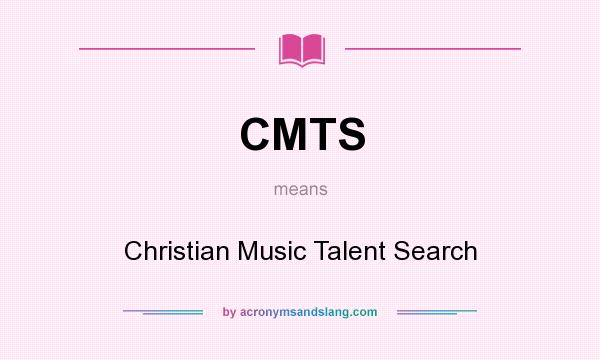 What does CMTS mean? It stands for Christian Music Talent Search
