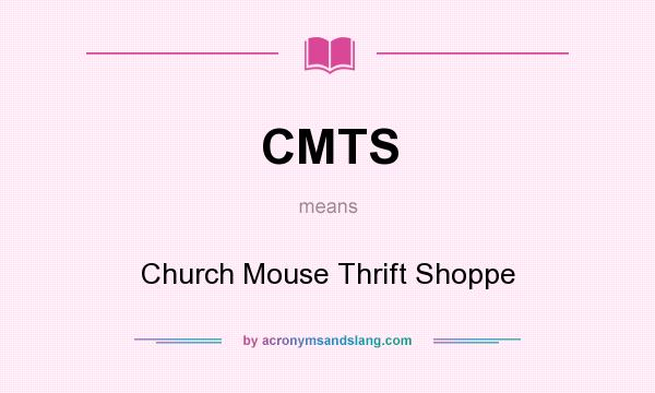 What does CMTS mean? It stands for Church Mouse Thrift Shoppe