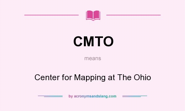 What does CMTO mean? It stands for Center for Mapping at The Ohio