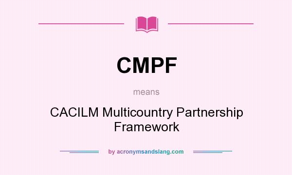 What does CMPF mean? It stands for CACILM Multicountry Partnership Framework