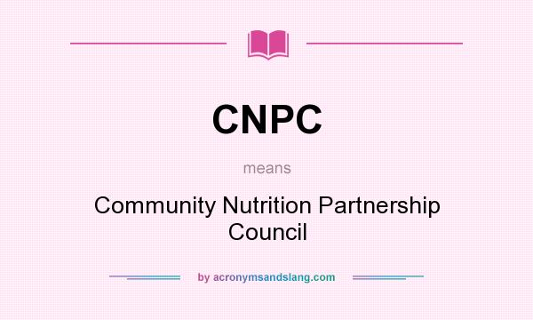 What does CNPC mean? It stands for Community Nutrition Partnership Council