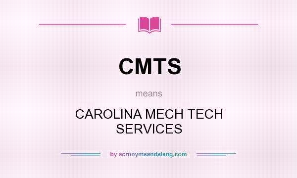 What does CMTS mean? It stands for CAROLINA MECH TECH SERVICES