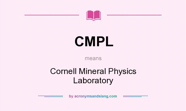 What does CMPL mean? It stands for Cornell Mineral Physics Laboratory