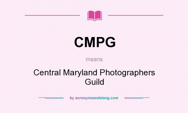 What does CMPG mean? It stands for Central Maryland Photographers Guild