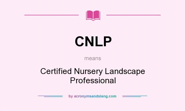 What does CNLP mean? It stands for Certified Nursery Landscape Professional