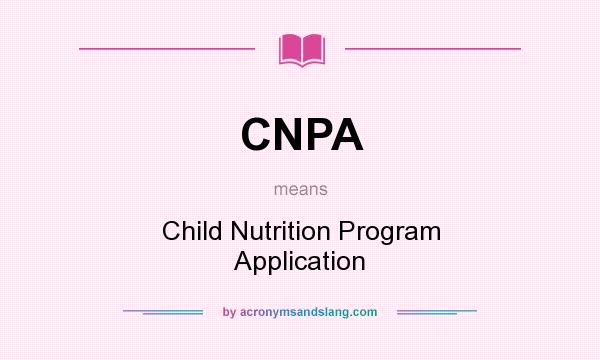What does CNPA mean? It stands for Child Nutrition Program Application