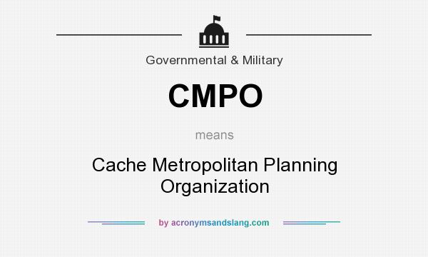 What does CMPO mean? It stands for Cache Metropolitan Planning Organization