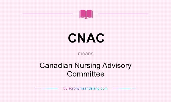 What does CNAC mean? It stands for Canadian Nursing Advisory Committee