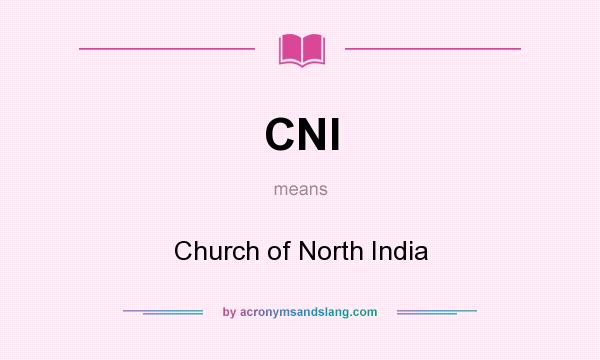 What does CNI mean? It stands for Church of North India