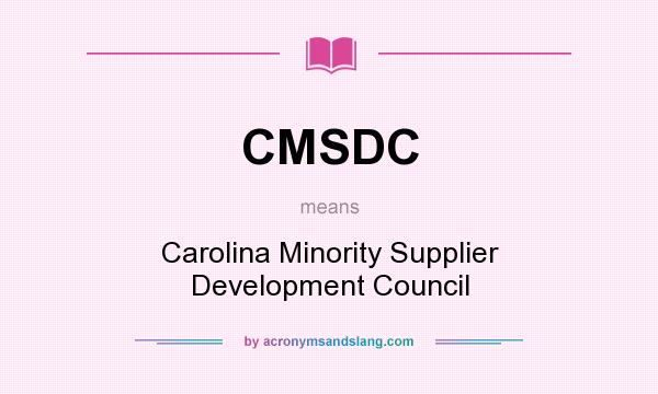 What does CMSDC mean? It stands for Carolina Minority Supplier Development Council