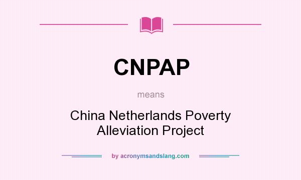 What does CNPAP mean? It stands for China Netherlands Poverty Alleviation Project