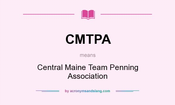 What does CMTPA mean? It stands for Central Maine Team Penning Association