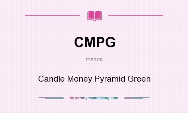 What does CMPG mean? It stands for Candle Money Pyramid Green