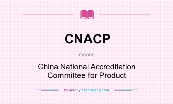 What does CNACP mean? It stands for China National Accreditation Committee for Product