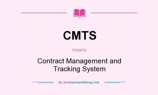 What does CMTS mean? It stands for Contract Management and Tracking System