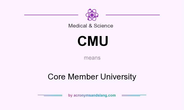 What does CMU mean? It stands for Core Member University