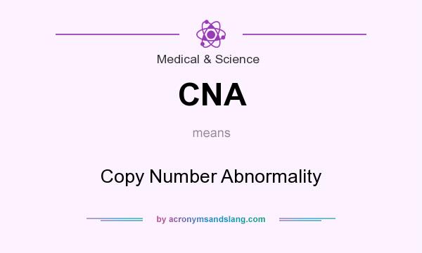 What does CNA mean? It stands for Copy Number Abnormality