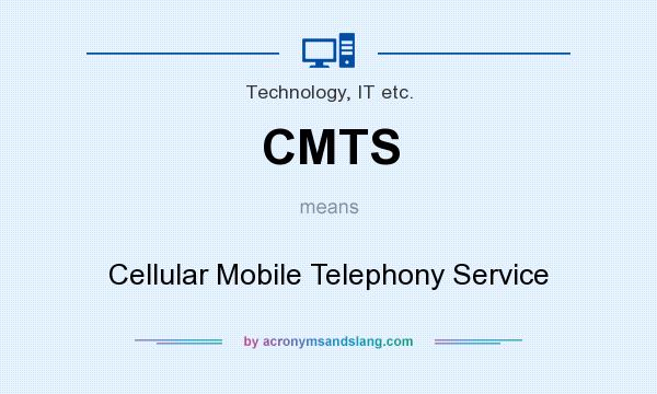What does CMTS mean? It stands for Cellular Mobile Telephony Service