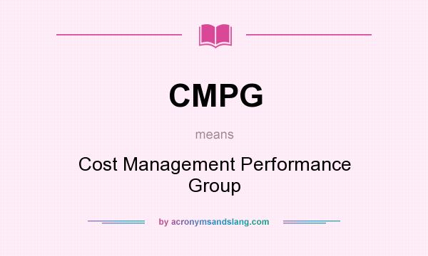 What does CMPG mean? It stands for Cost Management Performance Group