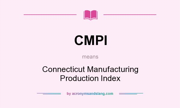 What does CMPI mean? It stands for Connecticut Manufacturing Production Index