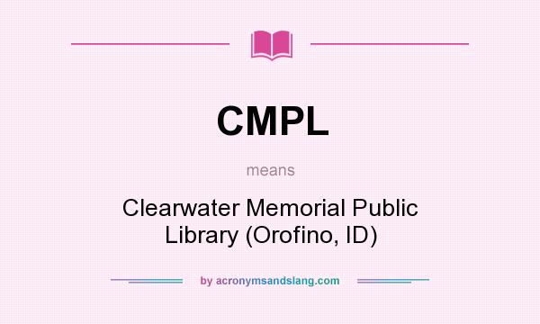 What does CMPL mean? It stands for Clearwater Memorial Public Library (Orofino, ID)