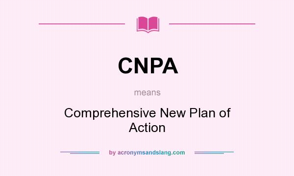 What does CNPA mean? It stands for Comprehensive New Plan of Action