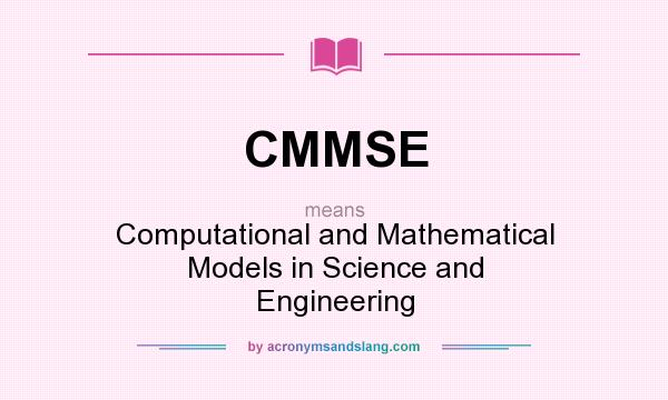 What does CMMSE mean? It stands for Computational and Mathematical Models in Science and Engineering