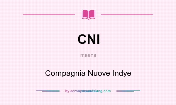 What does CNI mean? It stands for Compagnia Nuove Indye