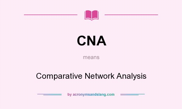 What does CNA mean? It stands for Comparative Network Analysis