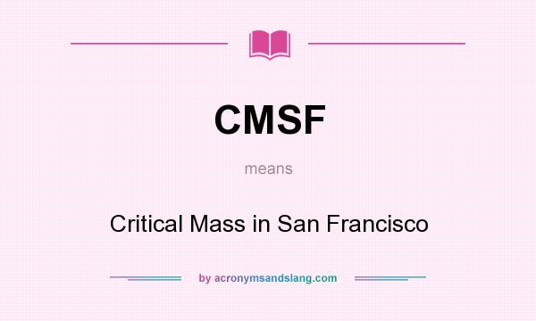 What does CMSF mean? It stands for Critical Mass in San Francisco