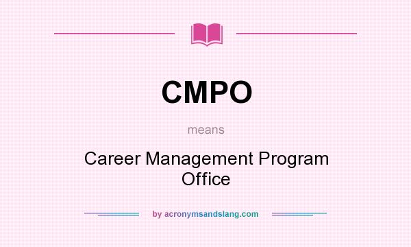 What does CMPO mean? It stands for Career Management Program Office