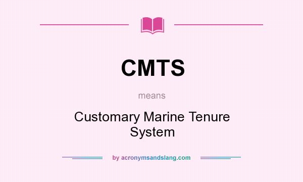What does CMTS mean? It stands for Customary Marine Tenure System