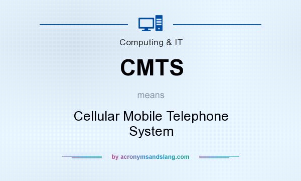 What does CMTS mean? It stands for Cellular Mobile Telephone System